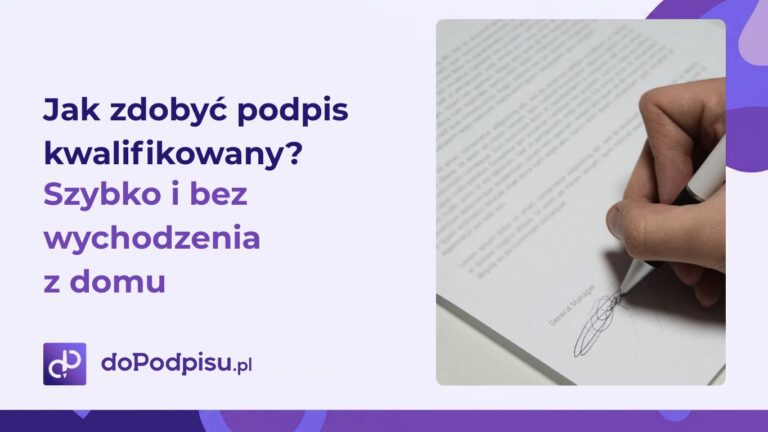 Jak zdobyć podpis kwalifikowany? Szybko i bez wychodzenia z domu