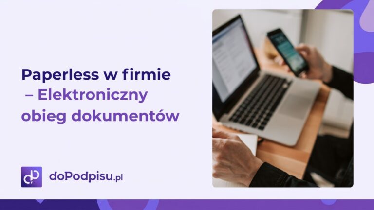 Paperless w firmie – jak elektroniczny obieg dokumentów zmienia sposób pracy nowoczesnych organizacji?