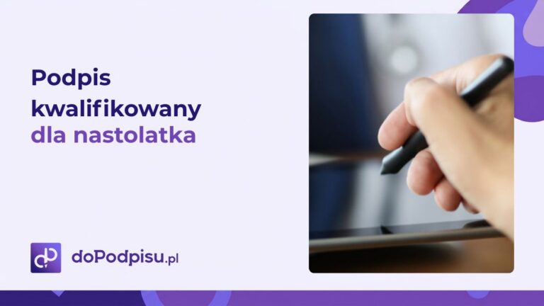 Podpis kwalifikowany dla nastolatka – czy osoba niepełnoletnia może korzystać z e-podpisu?