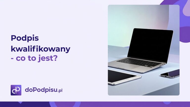Podpis kwalifikowany – czym jest i dlaczego odgrywa kluczową rolę w cyfrowej transformacji biznesu?