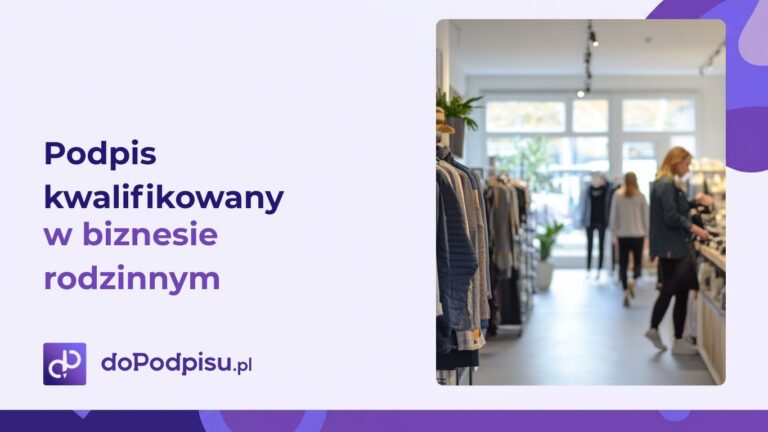 Podpis kwalifikowany w biznesie rodzinnym – czy warto jest go mieć