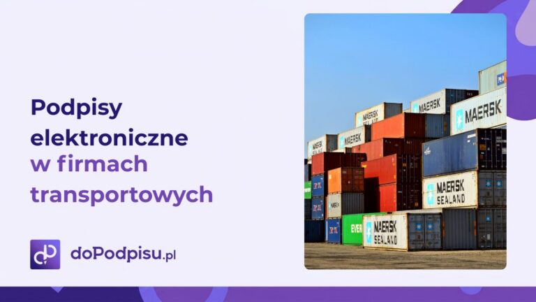 Podpisy elektroniczne w firmach transportowych. Jak usprawniają logistykę i redukują koszty?