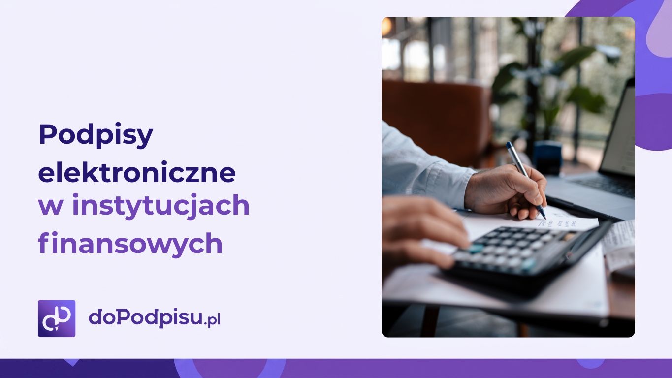 Podpisy elektroniczne w instytucjach finansowych
