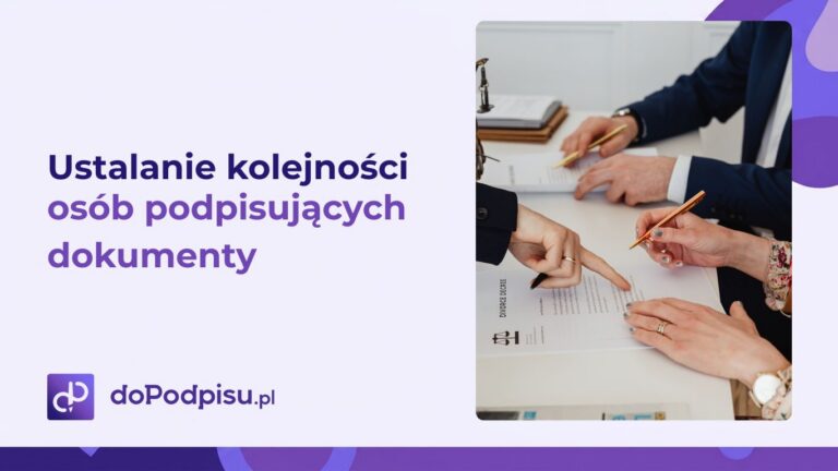 Dlaczego ustalanie kolejności osób podpisujących dokumenty za pomocą podpisu kwalifikowanego jest kluczowe?