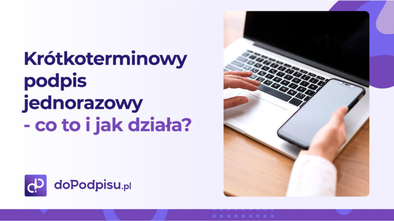 Krótkoterminowy podpis jednorazowy – co to i jak działa?