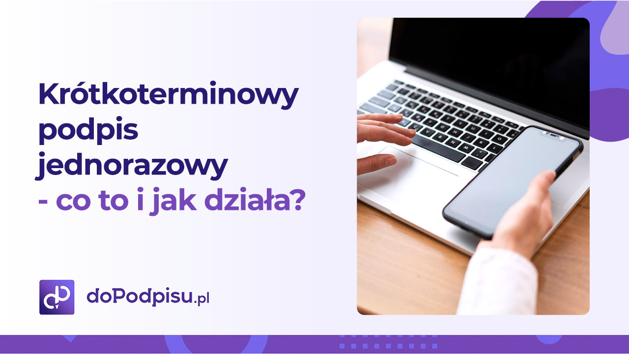 Krotkoterminowy podpis jednorazowy co to i jak dziala
