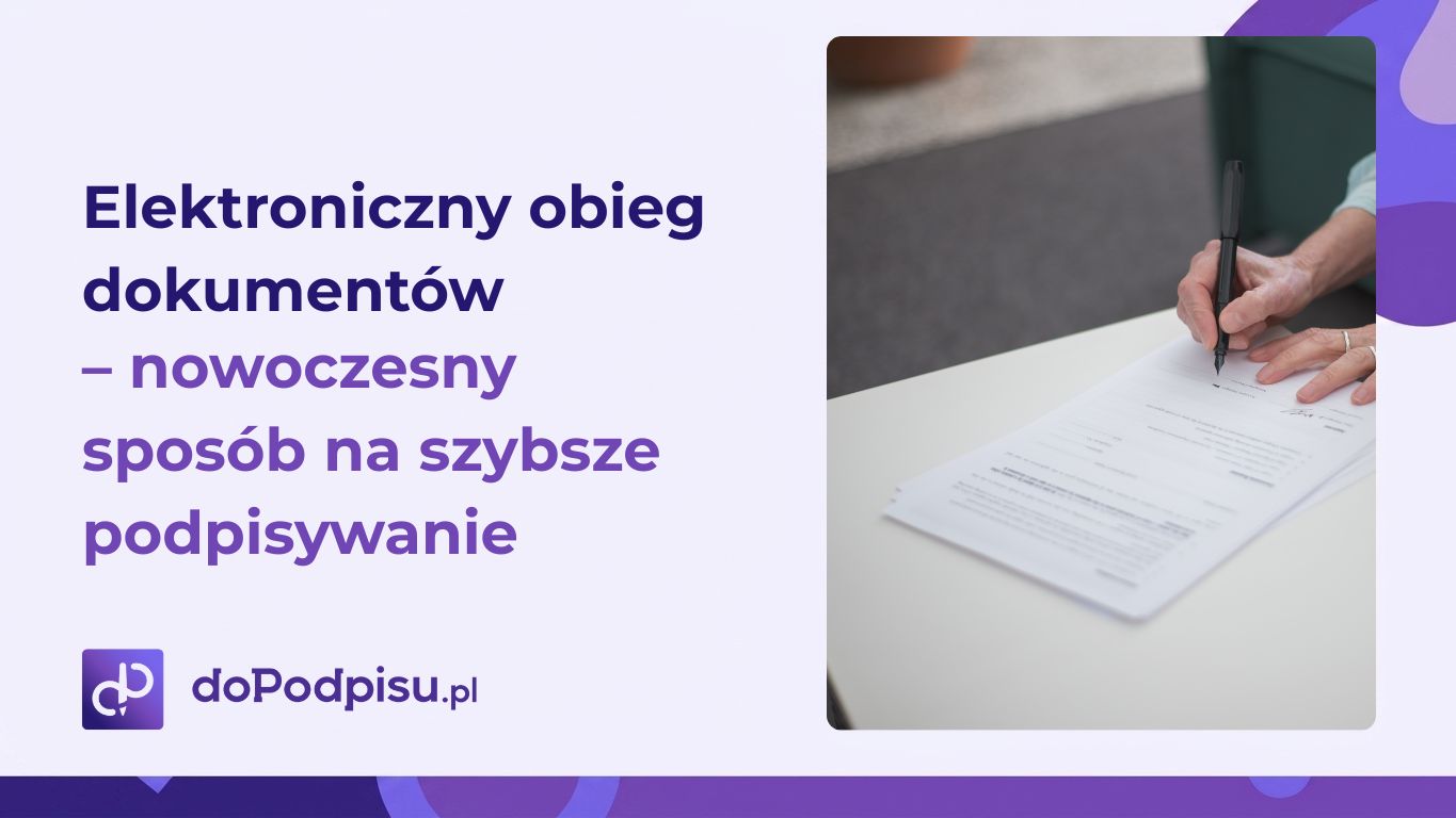 Elektroniczny obieg dokumentow dla firm – nowoczesny sposob na szybsze podpisywanie umow