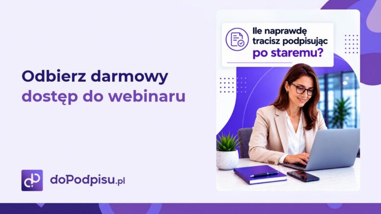 Obejrzyj nagranie webinaru „Ile kosztuje Twoją firmę podpisywanie umów po staremu?”